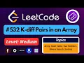 LEETCODE 532 K-diff Pairs in an Array Hashing Sorting Explained Clearly