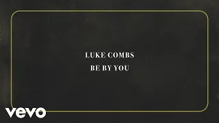 Luke Combs - Be By You