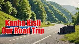 our car broke road trip sudden plan and start kanha kisali tour part 1