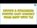 DevOps SysAdmins POSTFIX cant connect from SMTP with TLS 2 Solutions