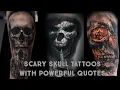 Scary Skull Tattoos With Powerful Quotes for both Men Women Pt 1 Trigger Tattoo