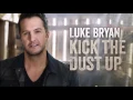Kick The Dust Up - Luke Bryan (Lyric Video)
