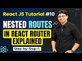 React JS Tutorial 10 Nested Routes in React Router Explained Step-by-Step
