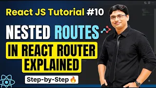 React JS Tutorial 10 Nested Routes in React Router Explained Step-by-Step