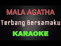 Download Lagu Mala Agatha - Terbang Bersamaku [Karaoke] | LMusical