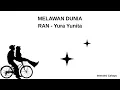 Download Lagu MELAWAN DUNIA FULL 30 MENIT - RAN ft Yura Yunita