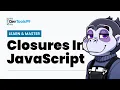 Learn Master Closures In JavaScript