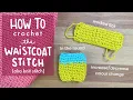 How To Crochet The Waistcoat Stitch Knit Stitch - Beginner Crochet Tutorial