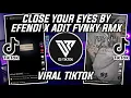 Download Lagu DJ CLOSE YOUR EYES BY EFENDI X ADIT FVNKY RMX SLOW VIRAL TIKTOK 2022