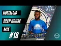 Download Lagu Nostalgic Mix Vol  18 x The Godfathers Of Deep House SA x Buddynice   2023  Mixed By DysFonik