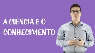 Introdução à Metodologia Científica - A Ciência e o Conhecimento