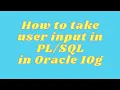 How to take user input in in Oracle 10g