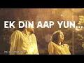 Ek din aap yun - lofi (slowed + reverb) | lofi song Kumar Sanu | Alka Yagnik |