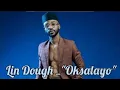 Lindough – Ok’salayo ft. Freddie Gwala, Kingshort & DJ Active