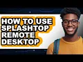 How to Use Splashtop Remote Desktop updated