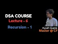 Lecture 6 Recursion - 1 Introduction to Recursion
