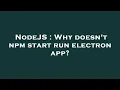 NodeJS Why doesn t npm start run electron app