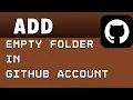 How to Add Empty Folder in GitHub Account 2024