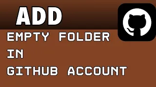How to Add Empty Folder in GitHub Account 2024