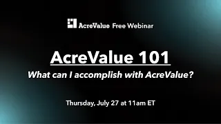 Webinar - AcreValue 101 What can I accomplish with AcreValue