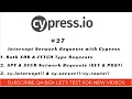 Part 27 - Intercept Network Requests Both XHR and FETCH with Cypress