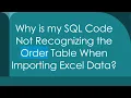Why is my SQL Code Not Recognizing the Order Table When Importing Excel Data