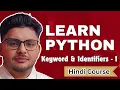 Learn Python Keywords Identifiers Hindi Tutorial Complete Project Based - Part 1