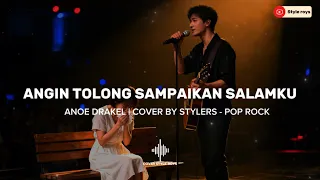 angin tolong sampaikan salamku anoe drakel cover stylers
