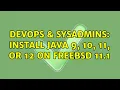 DevOps SysAdmins Install Java 9 10 11 or 12 on FreeBSD 11 1