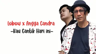 Download Kau Cantik Hari ini - Lobow x Angga Candra ( Lirik ) MP3