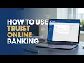 How to Use Truist Online Banking Online