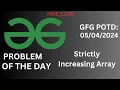 Strictly Increasing Array gfg potd solutions gfg potd