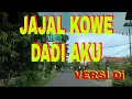 JAJAL KOWE DADI AKU VERSI DJ