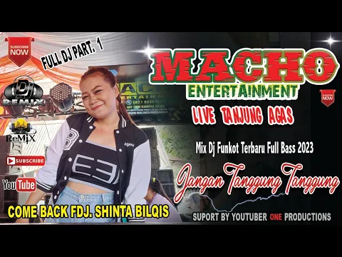 Download MP3 MACHO FULL DJ ‼️ COME BACK FDJ SHINTA BILQIS || DJ JANGAN TANGGUNG TANGGUNG || ONE PRODUCTIONS