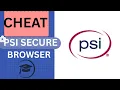 How to cheat PSI Secure Browser