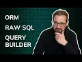 Raw SQL SQL Query Builder or ORM