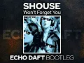 Shouse   Won't Forget You Echo Daft Remix
