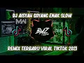 Download Lagu DJ AISYAH GOYANG ENAK SLOW REMIX || DJ Manikci Team TERBARU VIRAL TIKTOK 2021