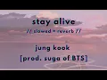 Download Lagu jungkook - stay alive [slowed + reverb]  (prod. suga of BTS)