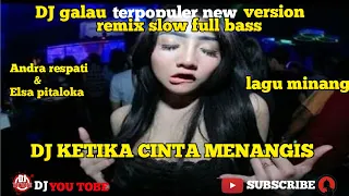 dj ketika cinta menangis remix slow super galau aku tak ingin engkau menyerah lagu minang 