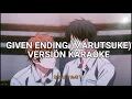 ENDING GIVEN  KARAOKE (MARUTSUKE)