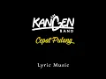 Download Lagu KANGEN BAND - CEPAT PULANG ( LYRIC MUSIK )