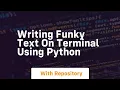Writing funky text on terminal using python