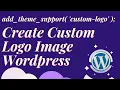How to add custom logo in WordPress Add Theme Support Custom Logo the - custom