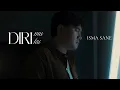 Download Lagu Dirimu Diriku - Isma Sane (Official Music Video) MP3