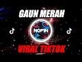 Download Lagu GAUN MERAH - DJ REMIX TERBARU NOFIN ASIA FULL BASS