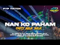 Download Lagu DJ NAN KO PAHAM FYP TIKTOK TERBARU 2K25 ‼️ REMIX BY ALIF PROJECT OFFICIAL 🔥🔥🔥