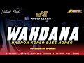 Download Lagu WAHDANA HADROH KOPLO X GAMBUS BASS HOREG COCOK UNTUK OPENING 