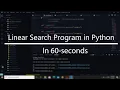 Linear Search program in python in 60-seconds