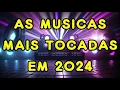 Download Lagu AS MAIS TOCADAS EM 2024